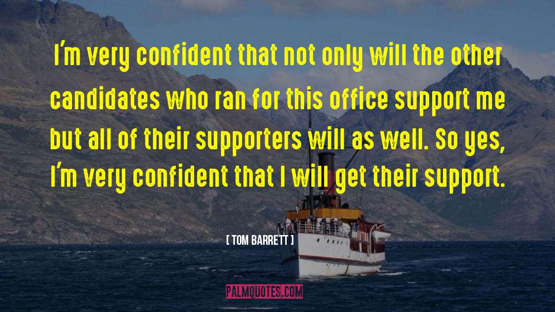 Support Me quotes by Tom Barrett