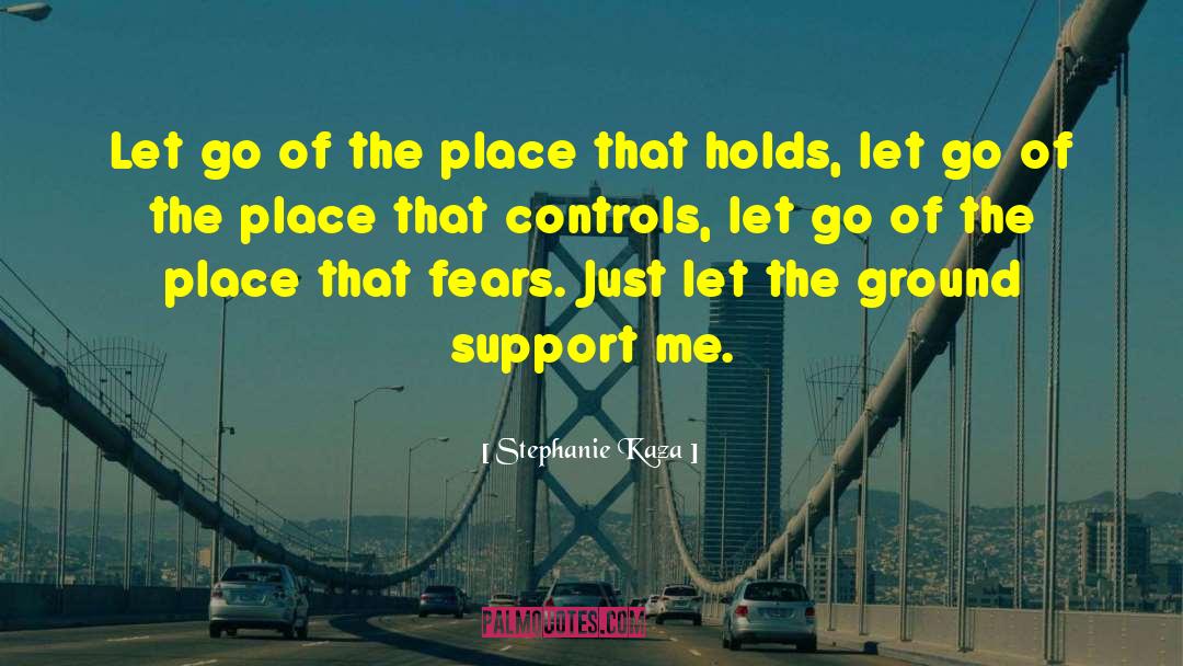 Support Me quotes by Stephanie Kaza