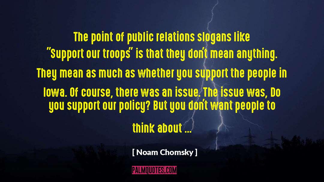 Support Our Troops quotes by Noam Chomsky