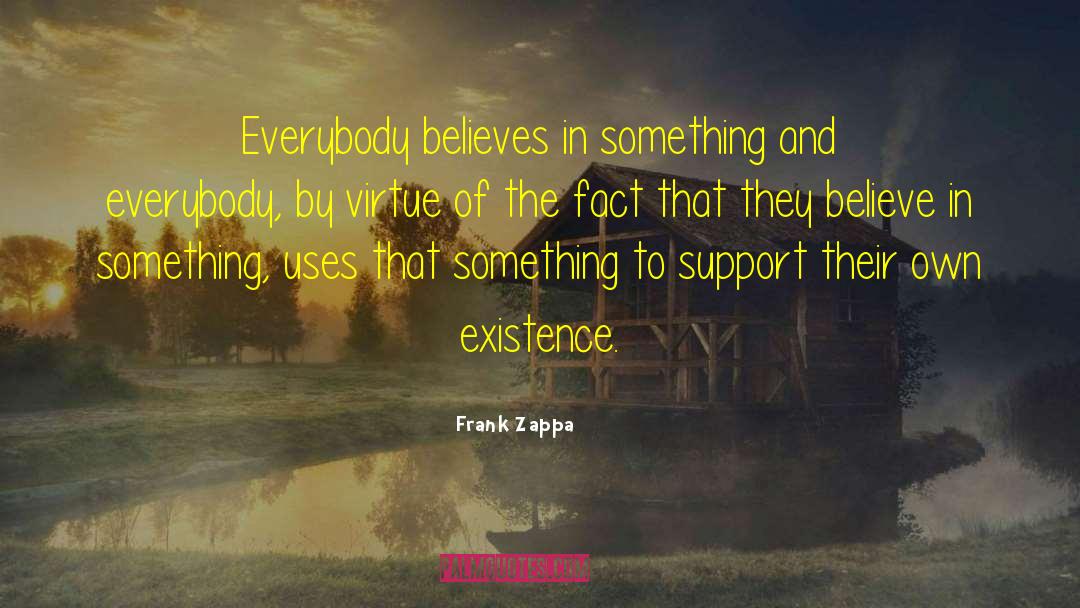 Support Systems quotes by Frank Zappa
