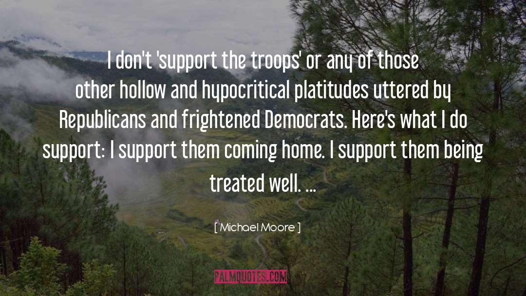 Support The Troops quotes by Michael Moore