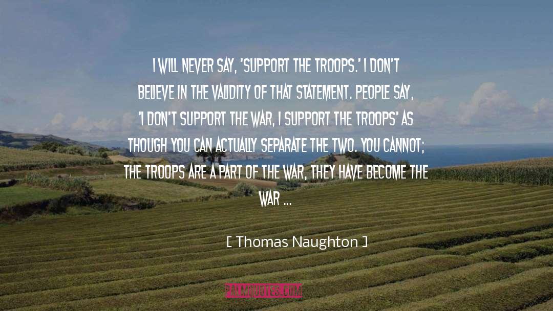 Support The Troops quotes by Thomas Naughton