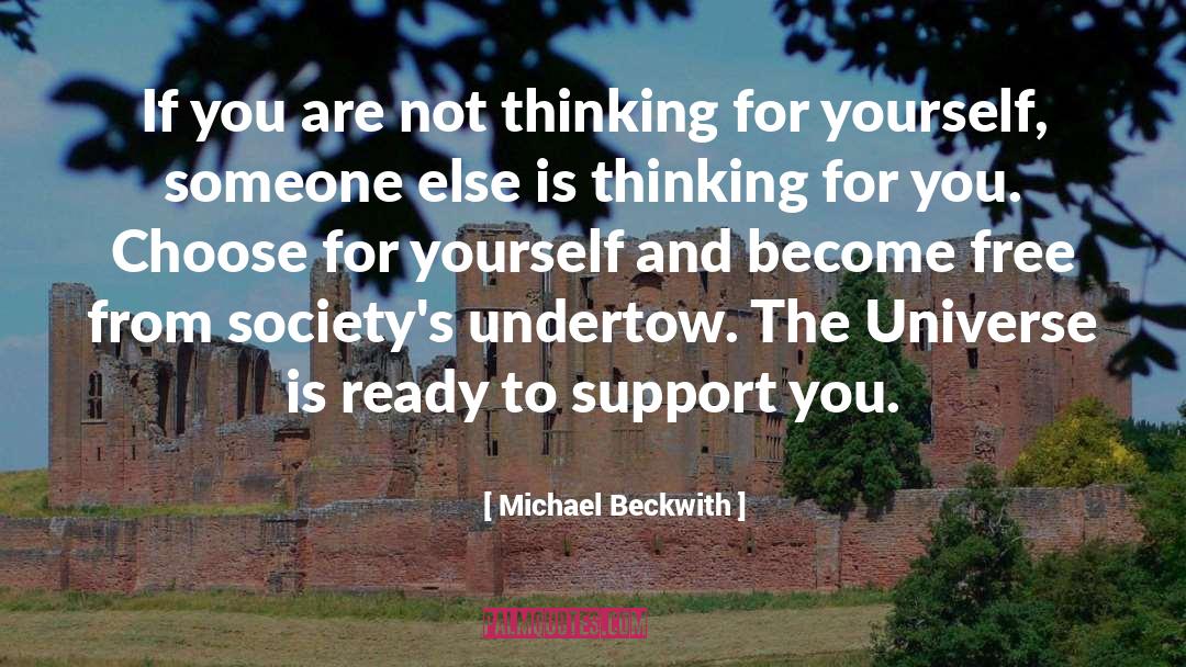 Support You quotes by Michael Beckwith