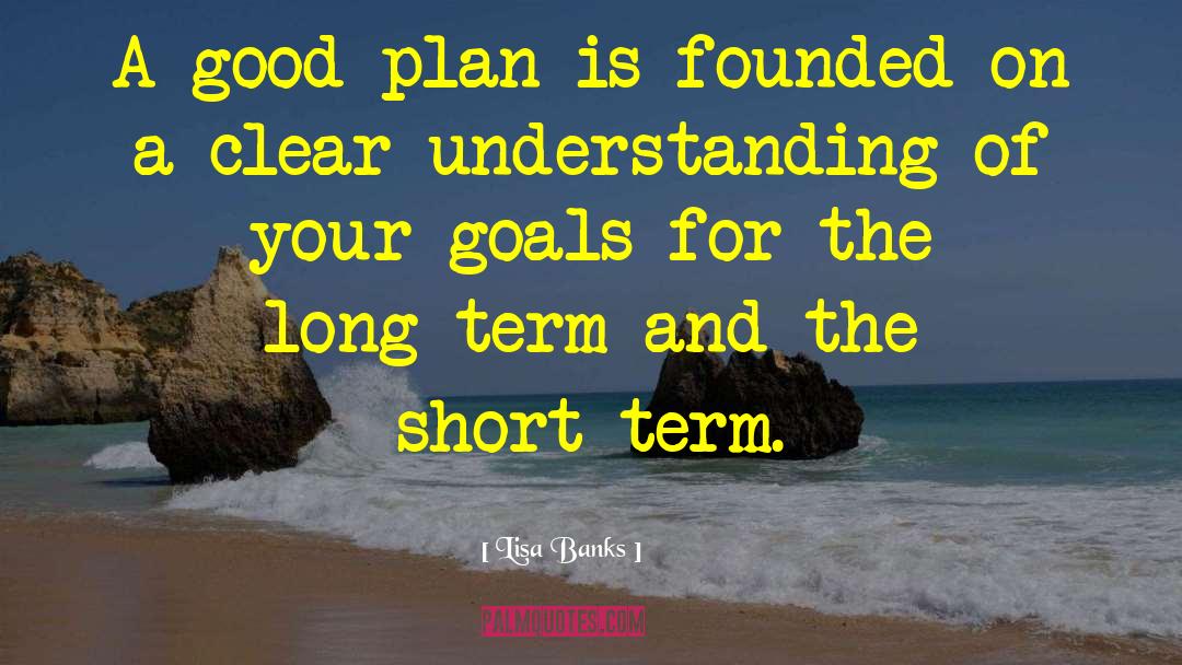 Support Your Long Term Goals quotes by Lisa Banks