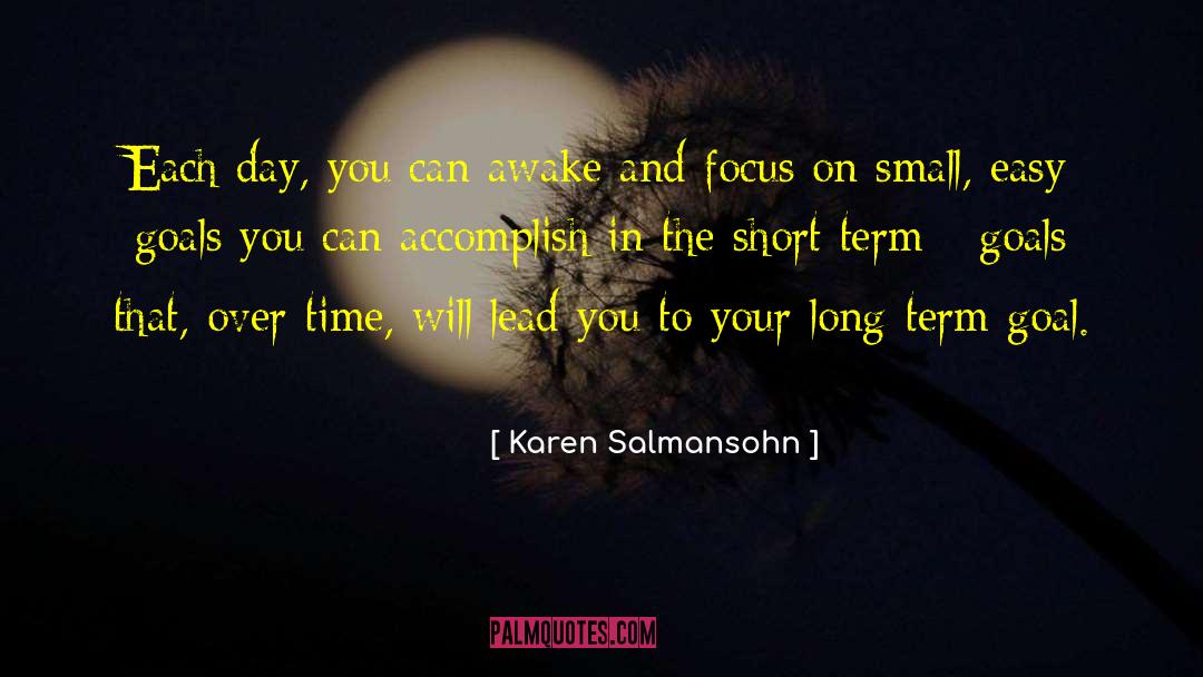 Support Your Long Term Goals quotes by Karen Salmansohn