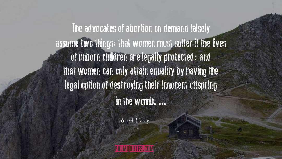 Supporters Of Abortion quotes by Robert Casey