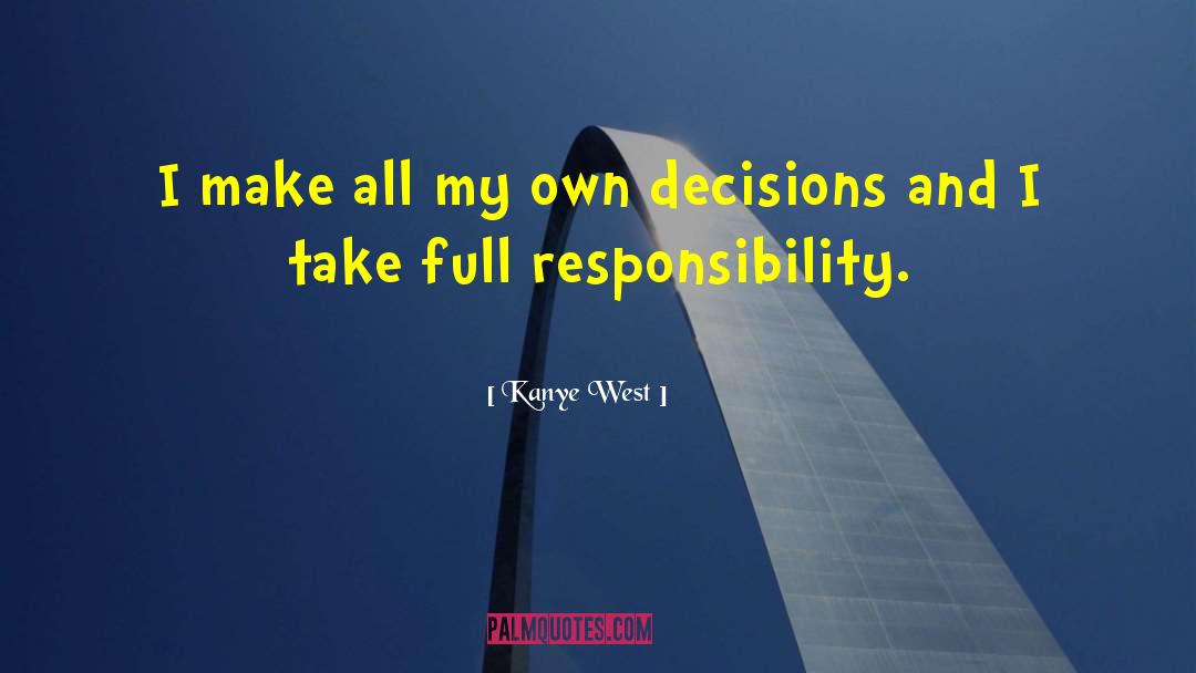 Supporting Decisions quotes by Kanye West