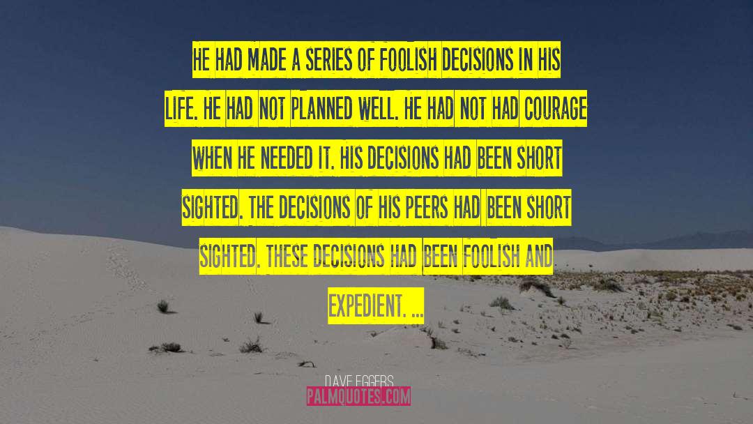 Supporting Decisions quotes by Dave Eggers