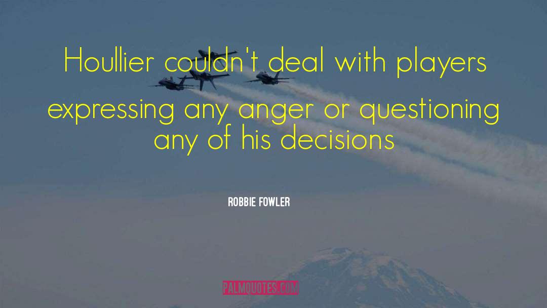 Supporting Decisions quotes by Robbie Fowler
