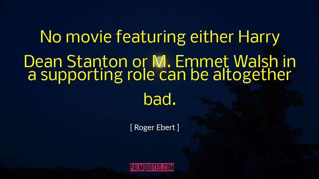 Supporting Roles quotes by Roger Ebert