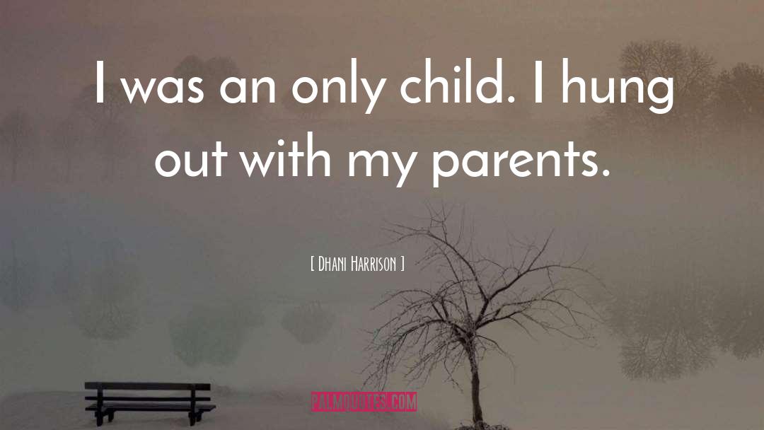 Supportive Parents quotes by Dhani Harrison