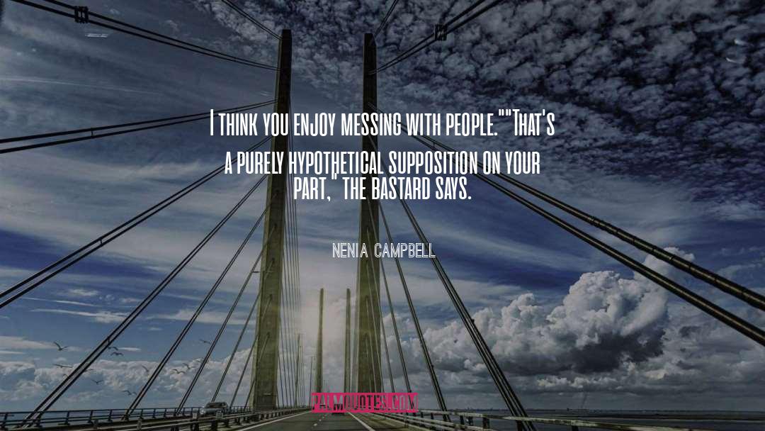 Supposition quotes by Nenia Campbell
