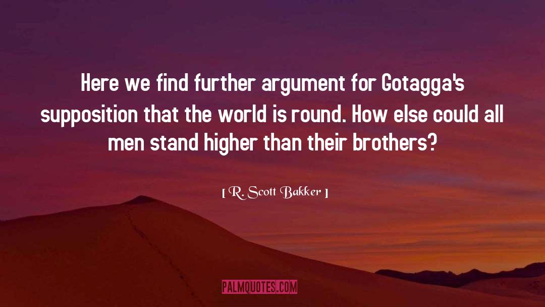 Supposition quotes by R. Scott Bakker