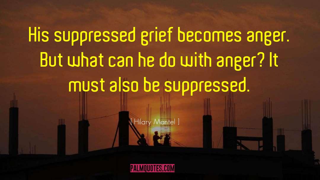 Suppressed Anger quotes by Hilary Mantel