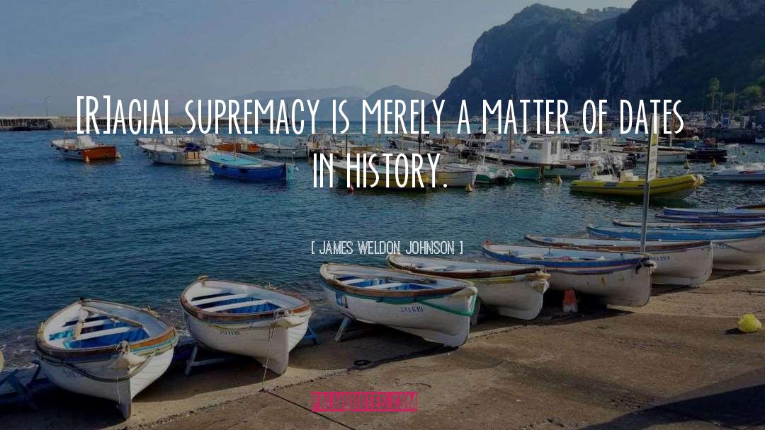 Supremacy quotes by James Weldon Johnson