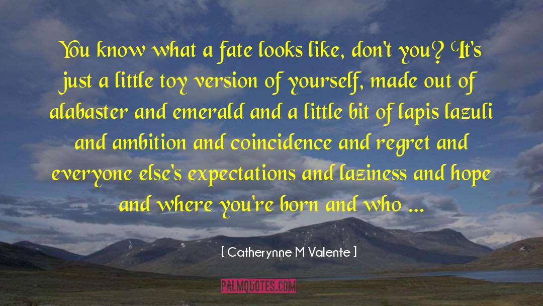 Supreme Ambition quotes by Catherynne M Valente