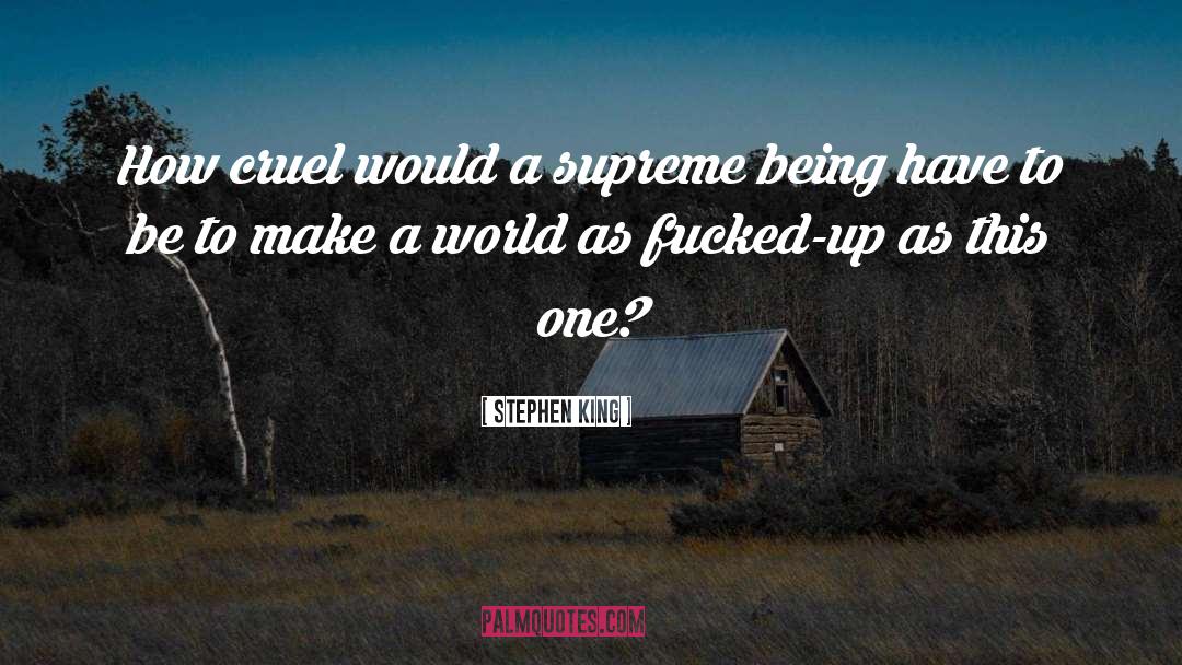 Supreme Being quotes by Stephen King