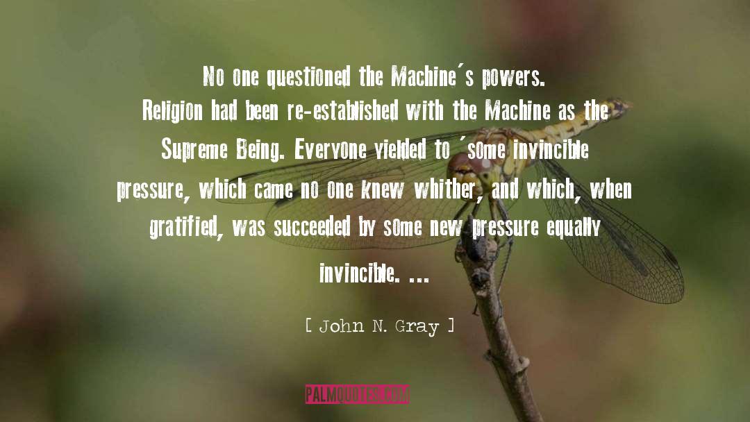 Supreme Being quotes by John N. Gray