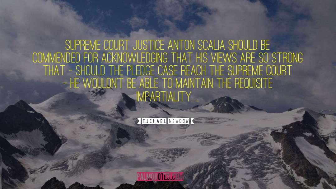 Supreme Court Justice quotes by Michael Newdow