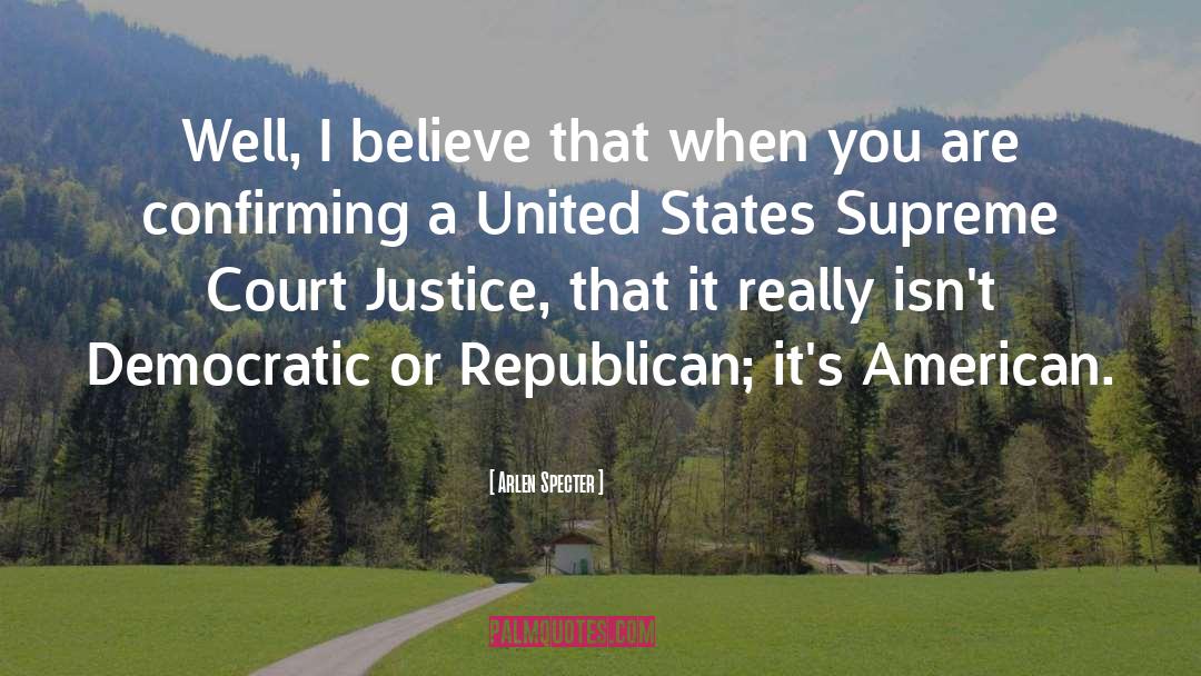 Supreme Court Justice quotes by Arlen Specter