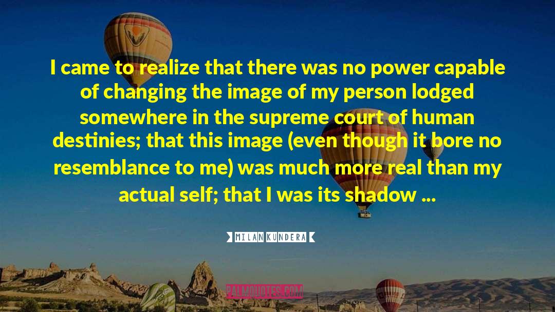 Supreme Court Justice quotes by Milan Kundera
