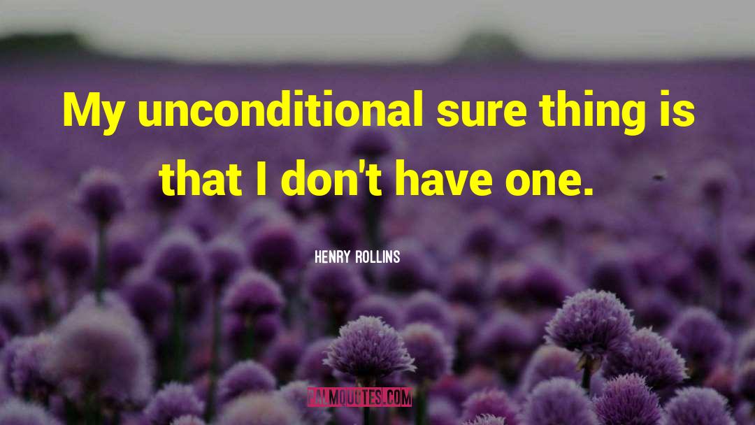 Sure Thing quotes by Henry Rollins
