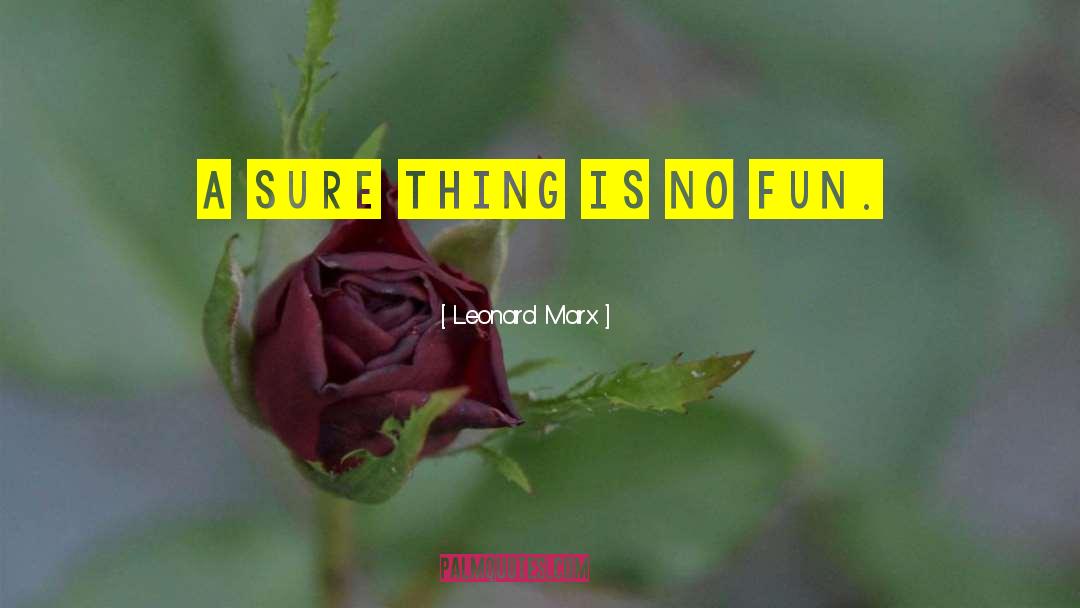 Sure Thing quotes by Leonard Marx