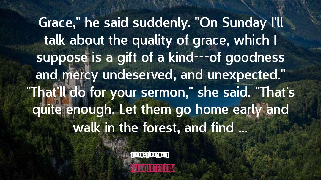 Surely Goodness And Mercy quotes by Sarah Perry