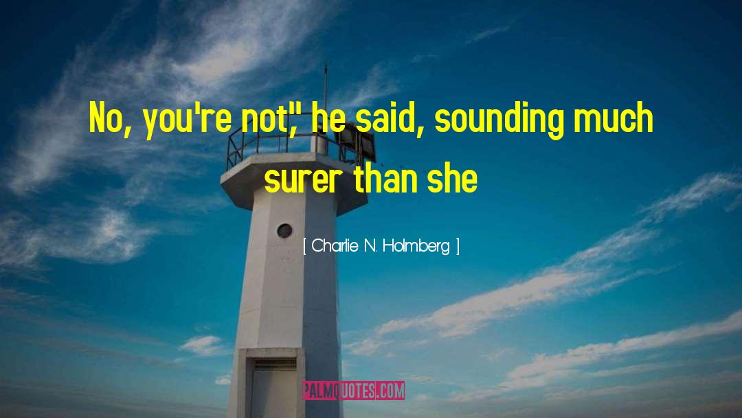 Surer quotes by Charlie N. Holmberg