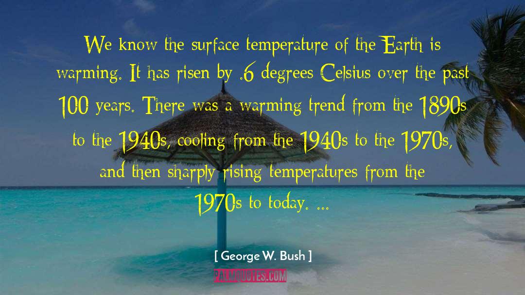 Surface Temperature quotes by George W. Bush