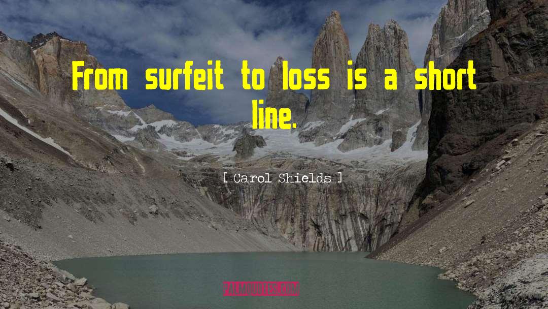 Surfeit quotes by Carol Shields