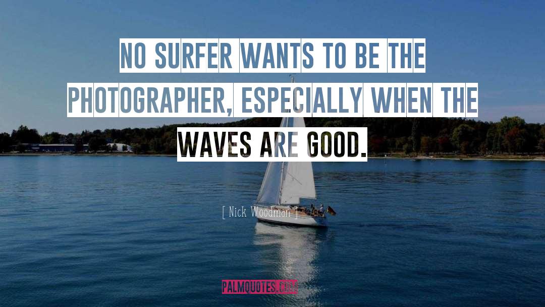 Surfer quotes by Nick Woodman