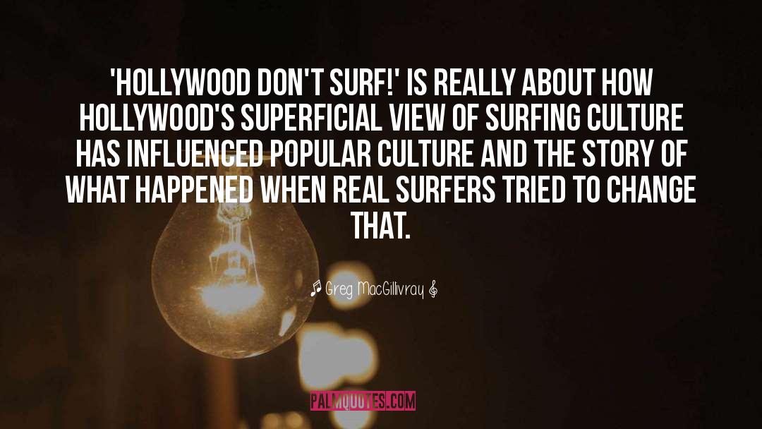 Surfers quotes by Greg MacGillivray