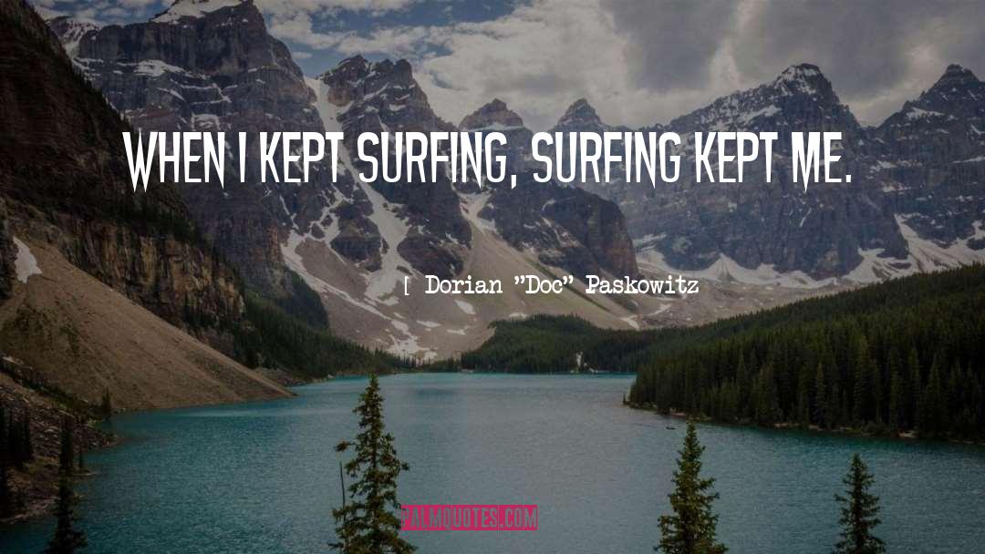 Surfing quotes by Dorian 