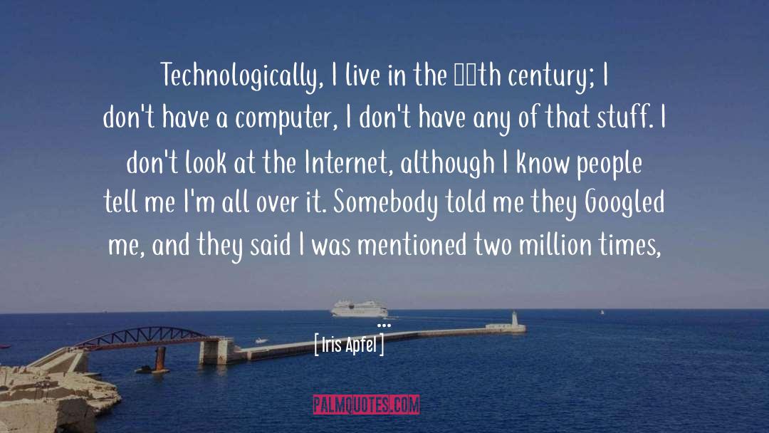 Surfing The Internet quotes by Iris Apfel