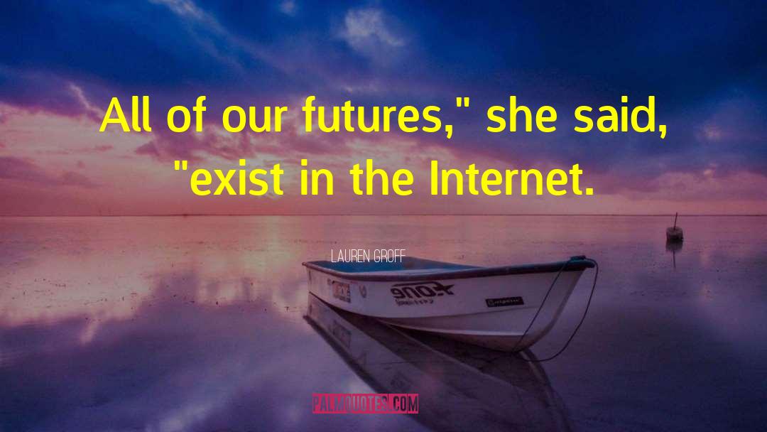 Surfing The Internet quotes by Lauren Groff