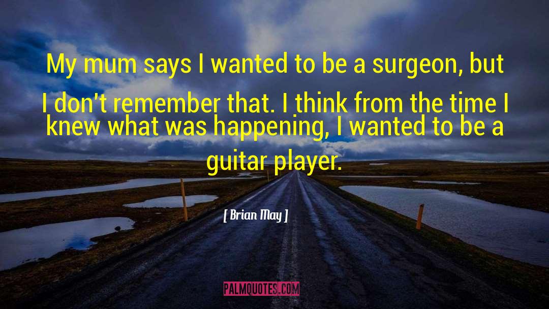 Surgeons Doctors quotes by Brian May