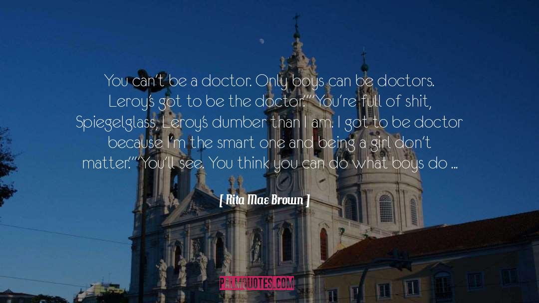 Surgeons Doctors quotes by Rita Mae Brown
