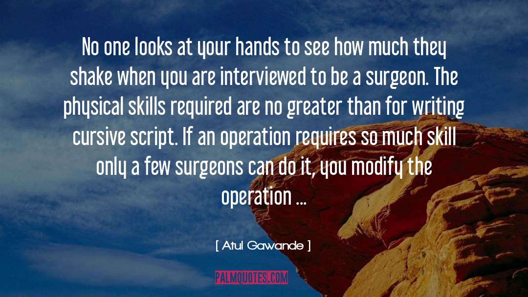 Surgeons quotes by Atul Gawande