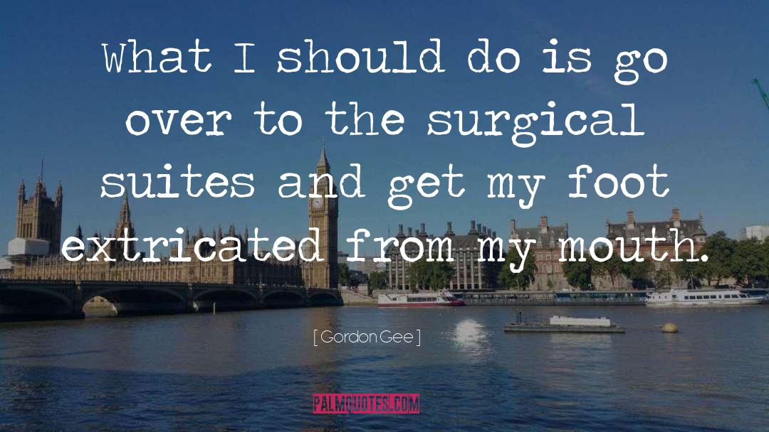 Surgical quotes by Gordon Gee