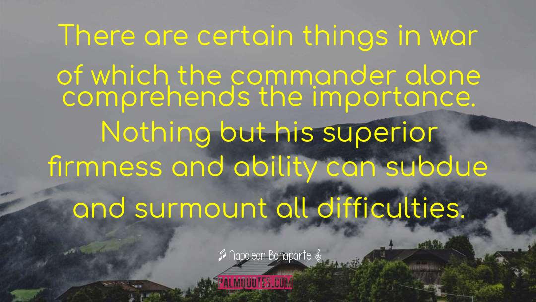 Surmount quotes by Napoleon Bonaparte