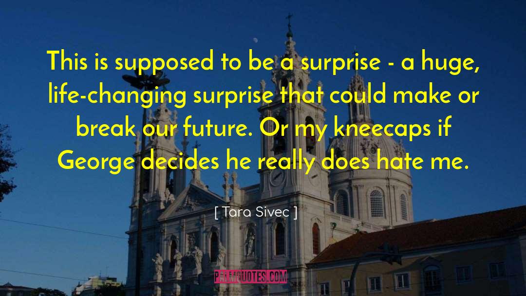 Surprise Attacks quotes by Tara Sivec