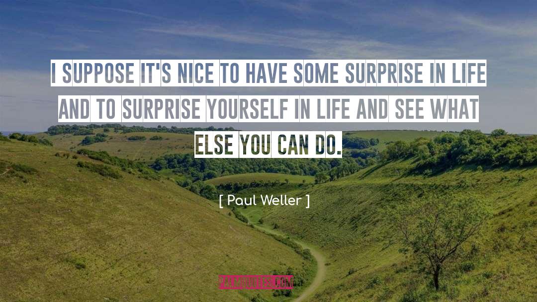 Surprise In Life quotes by Paul Weller