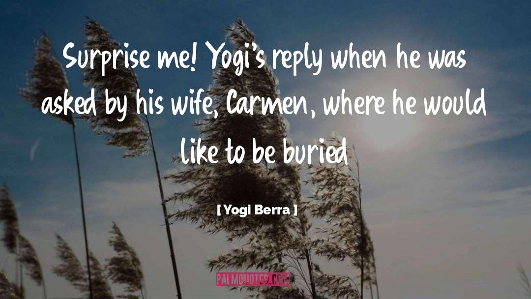 Surprise Me quotes by Yogi Berra