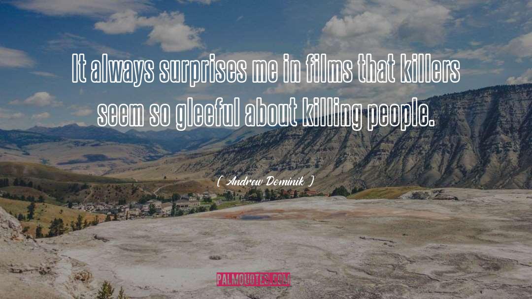 Surprise Me quotes by Andrew Dominik