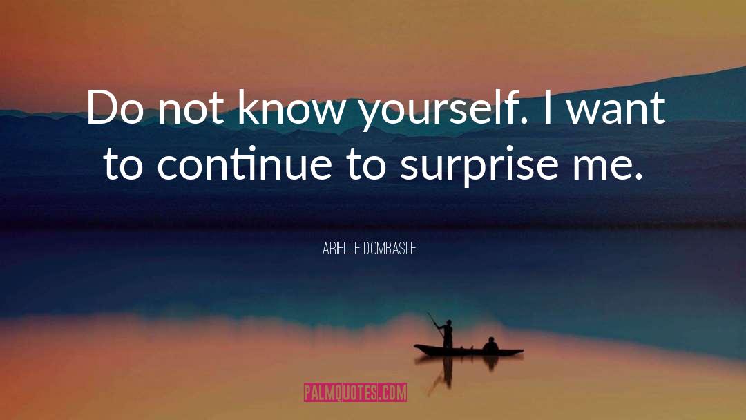 Surprise Me quotes by Arielle Dombasle