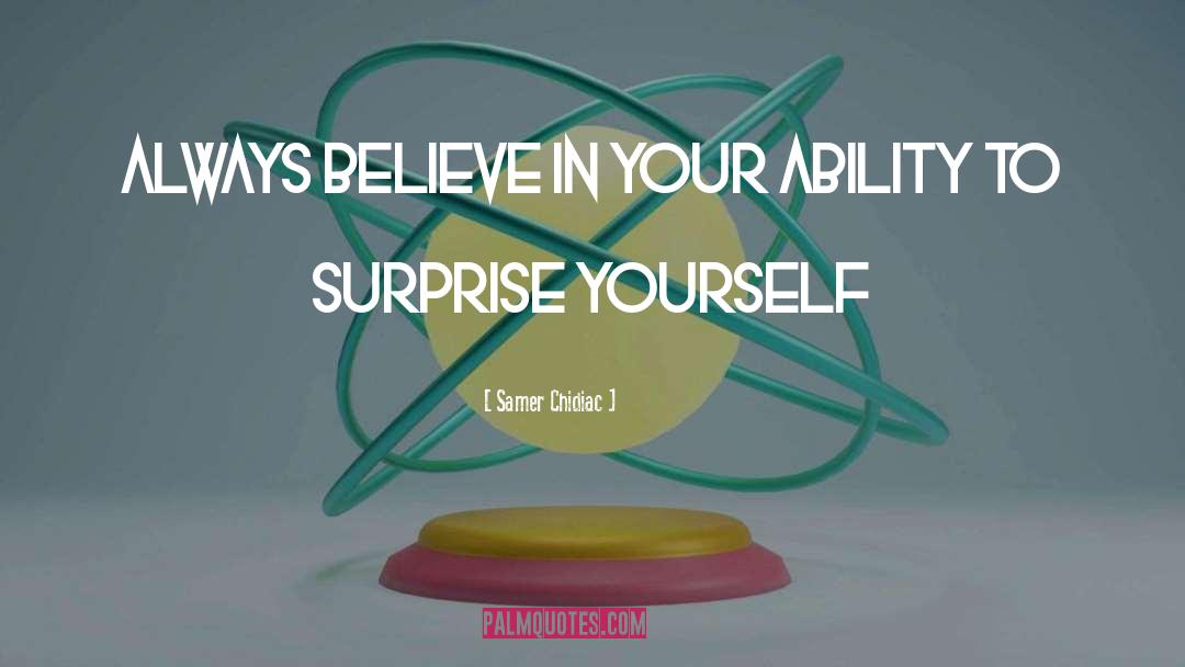 Surprise Yourself quotes by Samer Chidiac