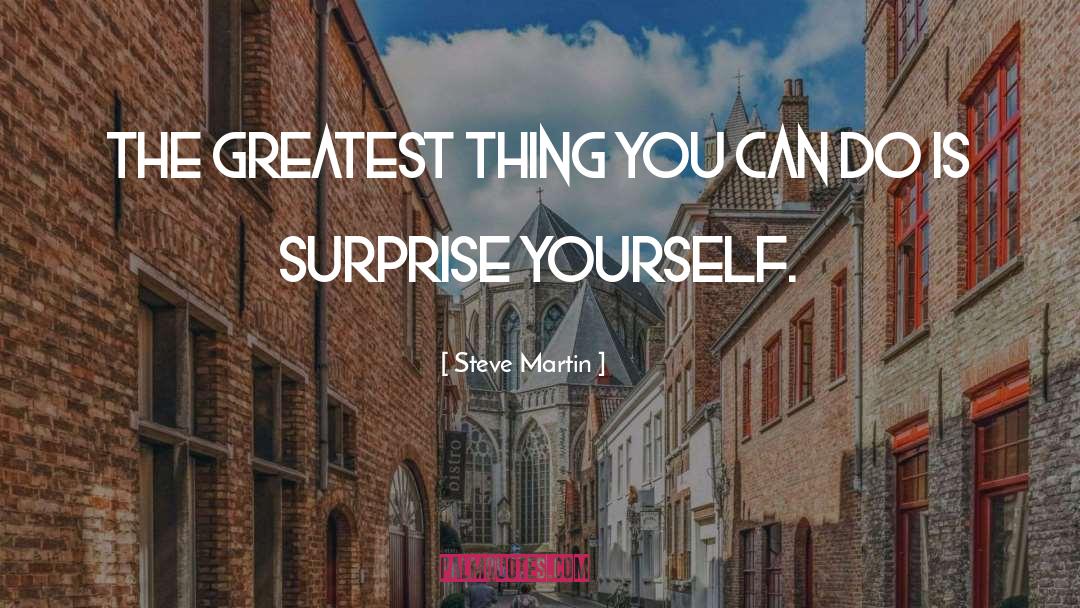 Surprise Yourself quotes by Steve Martin