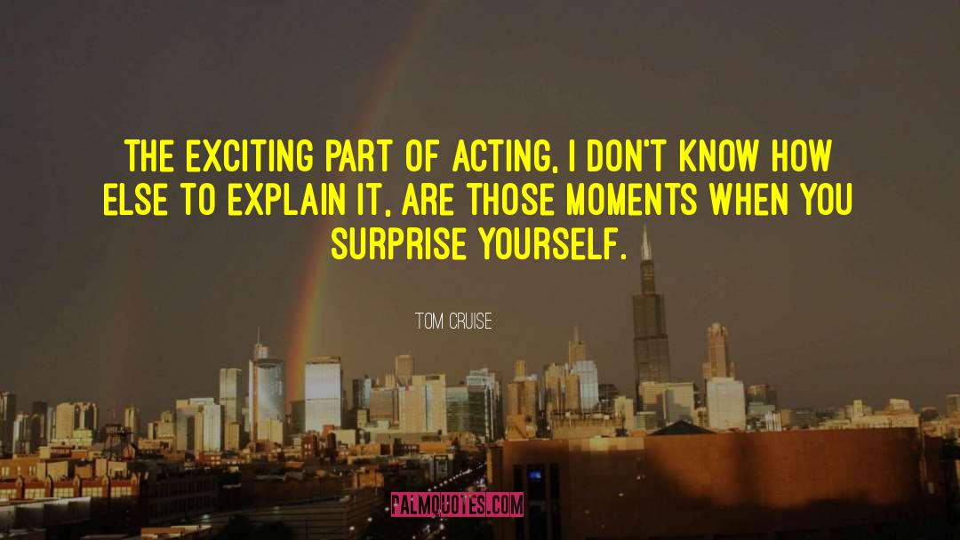 Surprise Yourself quotes by Tom Cruise
