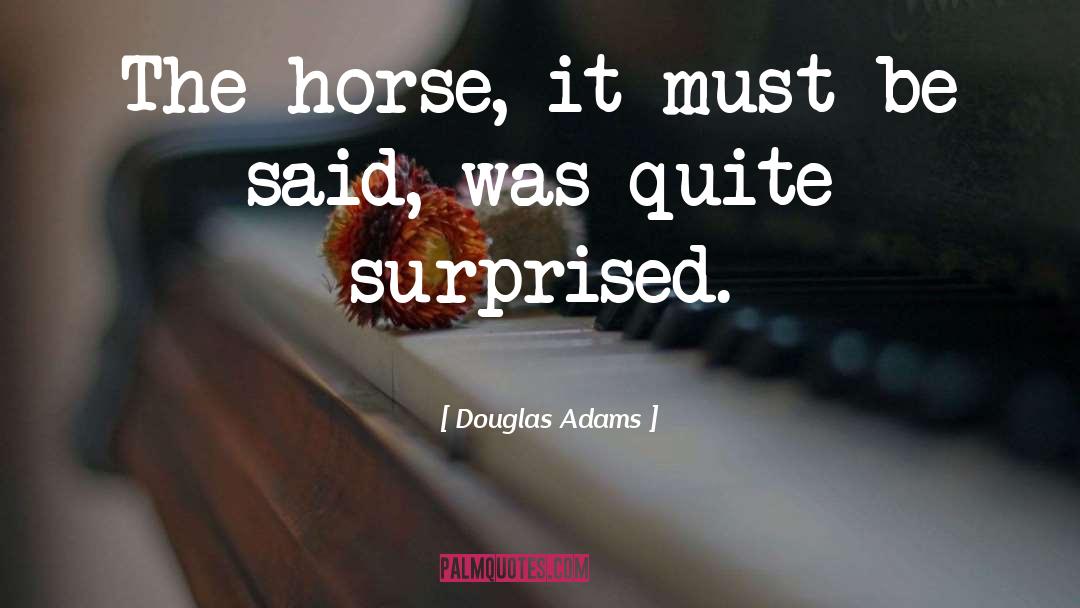 Surprised quotes by Douglas Adams